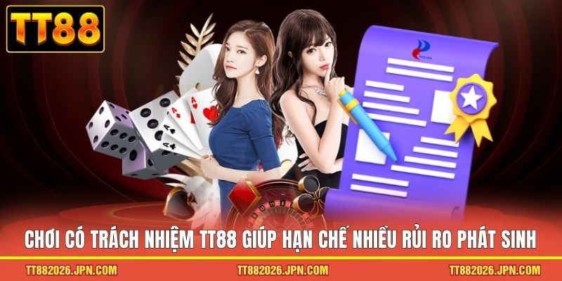 Chơi Có Trách Nhiệm TT88 1 Chơi có trách nhiệm TT88 giúp hạn chế nhiều rủi ro phát sinh