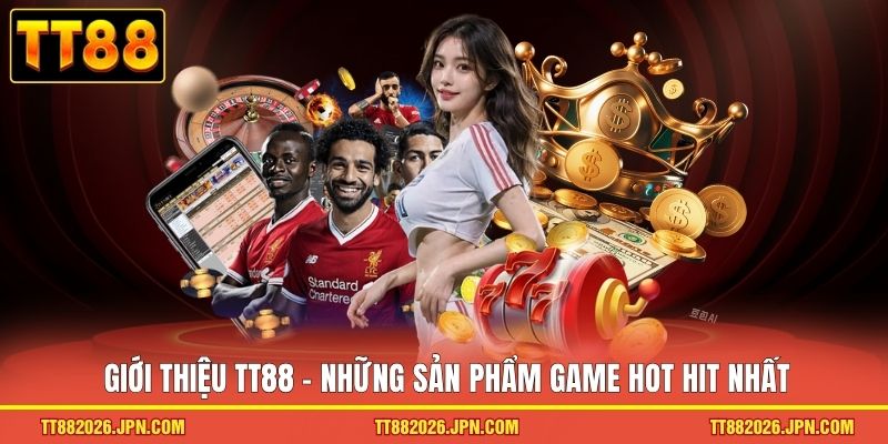 Giới thiệu TT88 - Những sản phẩm game hot hit nhất
