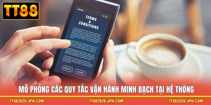 Điều Khoản Điều Kiện TT88 1 Mô phỏng các quy tắc vận hành minh bạch tại hệ thống