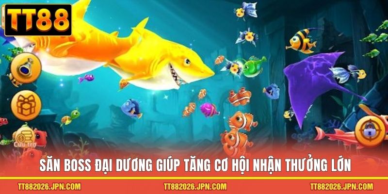 Vua Bắn Cá TT88 Và Bí Quyết Làm Chủ Đại Dương Nhận Thưởng 3 Săn boss đại dương giúp tăng cơ hội nhận thưởng lớn