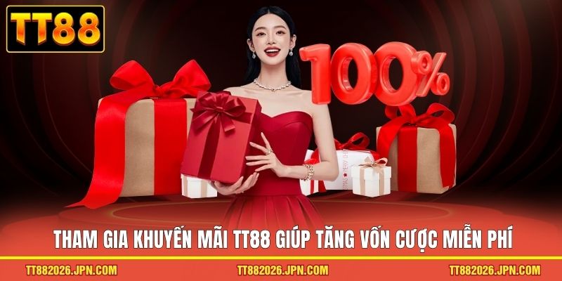 Tham gia khuyến mãi TT88 giúp tăng vốn cược miễn phí