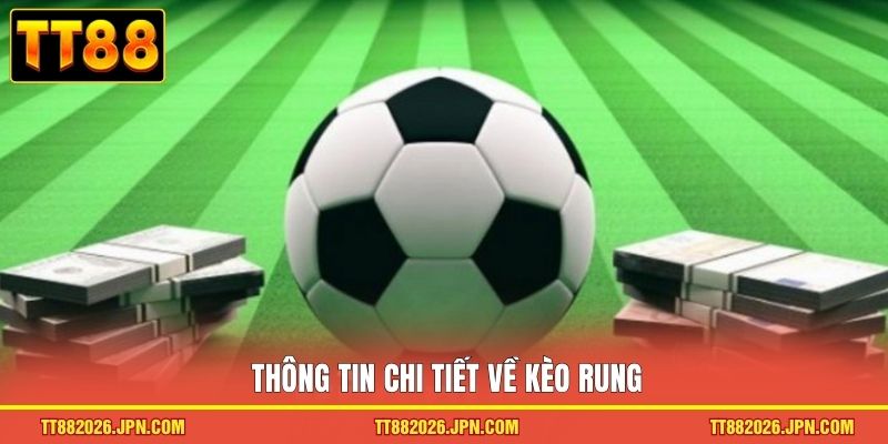 Kèo Rung - Loại Hình Cá Độ Kịch Tính Cho Hội Viên TT88 1 Thông tin chi tiết về kèo rung