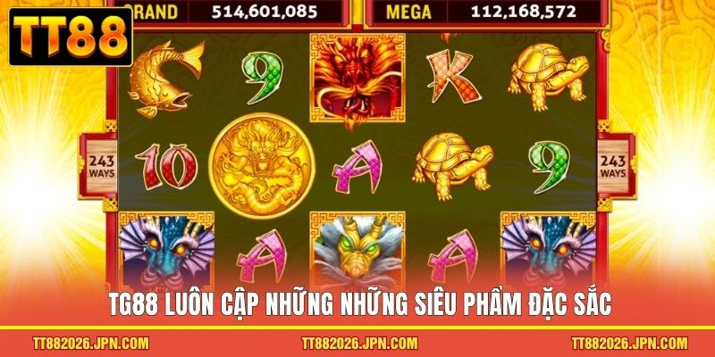 TG88 luôn cập những những siêu phẩm đặc sắc
