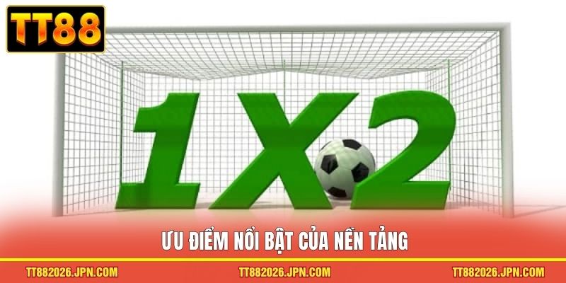 Kèo 1x2 TT88: Cách Đọc Kèo Và Chiến Lược Cược Chuẩn 2 Ưu điểm nổi bật của nền tảng